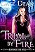 Trial By Fire by Cate Dean