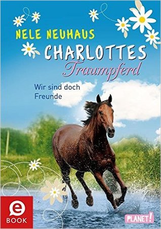 Wir sind doch Freunde (Charlottes Traumpferd #5)
