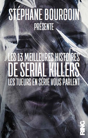 Les 13 meilleures histoires de serial killers - Les tueurs en série vous parlent