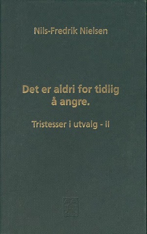 Det er aldri for tidlig å angre : tristesser i utvalg - II (Hardcover)
