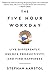 The Five-Hour Workday: Live...