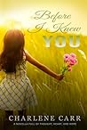Before I Knew You by Charlene Carr