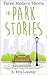 Three Modern Shorts: The Park Stories (Modern Shorts for Busy People Book 1)