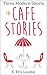 Three Modern Shorts: The Cafe Stories (Modern Shorts for Busy People Book 2)