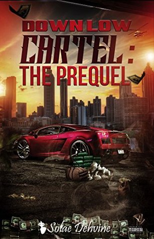 Down Low Cartel: The Prequel (Kindle Edition)
