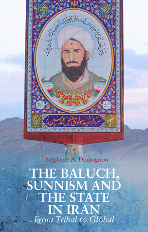 The Baluch, Sunnism and the State in Iran: From Tribal to Global (Hardcover)