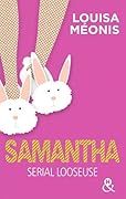 Samantha, Serial looseuse