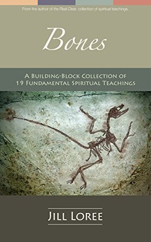 Bones: A Building-Block Collection of 19 Fundamental Spiritual Teachings (Real.Clear.)