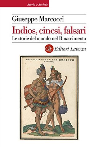 Indios, cinesi, falsari: Le storie del mondo nel Rinascimento (Kindle Edition)