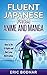 Fluent Japanese From Anime and Manga: How to Learn Japanese Vocabulary, Grammar, and Kanji the Easy and Fun Way