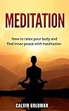 Meditation: How to relax your body and find inner peace with meditation (Meditation For Beginners, Mindfulness, Yoga, Meditation Techniques, Happiness)