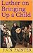 Luther on Bringing Up a Child