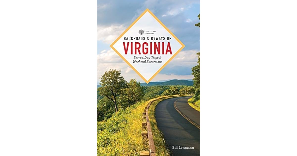 Backroads & Byways of Virginia Drives, Day Trips, and Weekend