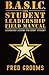 B.A.S.I.C. The Student Leadership Field Manual: Leadership Lessons For Every Student