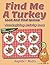 Find Me A Turkey Look And Find Games: Thanksgiving Activity Book (Thanksgiving Activity Book Series)