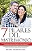 7 PILARES DEL MATRIMONIO: Amor-Respeto-Sexuallidad-Comunicación-Paternidad en Acuerdo-Amistad-Entrega con Propósito.Todo matrimonio tiene esperanza, toda ... a florecer y permanecer. (Spanish Edition)