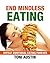 End Mindless Eating (Create Permanent Weight Loss and Total Self-Acceptance): Defeat Emotional Eating Forever (Self Help Best Health and Healing Guide)