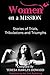 Women on a Mission: Stories of Trials, Tribulation & Triumphs