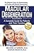 Macular Degeneration: A Complete Guide for Patients and Their Families