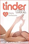 Tinder Tales: 12 Steamy Confessions