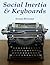 Social Inertia & Keyboards