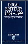 Ducal Brittany 1364-1399: Relations with England and France during the reign of Duke John IV