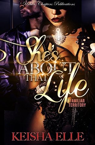 She's About That Life: familiar Territory (She's about that life: Unfamiliar Territory Book 1)