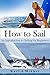How to Sail by Karl Minner