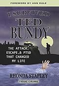 I Survived Ted Bundy: The Attack, Escape & PTSD That Changed My Life