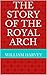 The Story of the Royal Arch