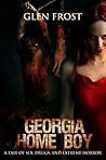 Georgia Home Boy: A Tale of Sex, Drugs, and Extreme Horror Georgia Home Boy: A Tale of Sex, Drugs, and Extreme Horror
