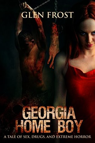 Georgia Home Boy: A Tale of Sex, Drugs, and Extreme Horror (Kindle Edition)