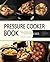Pressure Cooker: The best 365 Quick & Easy, One Pot, Pressure Cooker Recipes of All Time