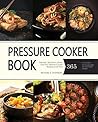 Pressure Cooker: The best 365 Quick & Easy, One Pot, Pressure Cooker Recipes of All Time
