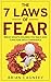 Fear: The 7 Laws Of Fear: Break What’s Holding You Back And Turn Fear Into Confidence (7 Laws, Fear, Social Anxiety, Overcoming Fear)