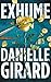 Exhume (Dr. Schwartzman, #1) by Danielle Girard
