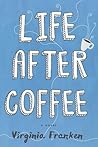 Life After Coffee