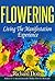 Flowering: Living the Manifestation Experience