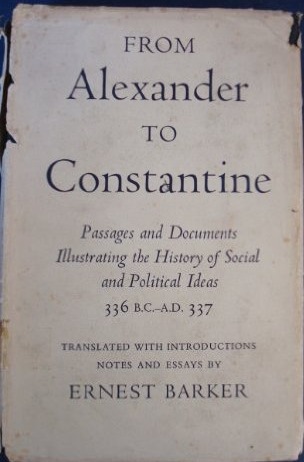 From Alexander to Constantine: Passages and Documents Illustrating the History of Social and Political Ideas, 336 B.C.-A.D. 337:
