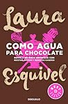 Como agua para chocolate by Laura Esquivel Como agua para chocolate by Laura Esquivel