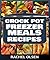 Crock Pot Freezer Meals Cookbook: 101 Best Freezer Meals Recipes of All Time