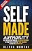 Self-Made Authority: How to Position Yourself As The "Go To Person" In Your Field and Catapult your Business Beyond the Competition