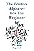 The Positive Alphabet for t...