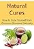 Natural Cures: How to Cure Yourself from Common Illnesses Naturally: (Natural Remedies, Herbal Remedies, Essential Oils, Aromatherapy, Herbs, Alternative Medicine, Herbal Medication)