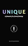 Unique: A Blueprint for Brand Strategy