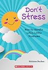 Don't Stress: How To Handle Life's Little Problems