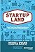 Startup Land: How Three Guys Risked Everything To Turn An Idea Into A Global Business