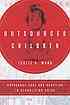 Outsourced Children: Orphanage Care and Adoption in Globalizing China (Paperback)