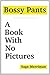Bossy Pants —A Book With No Pictures: (For Kids Soon to Outgrow Their Picture Books) (Ready to Read) (Books With No Pictures 6)