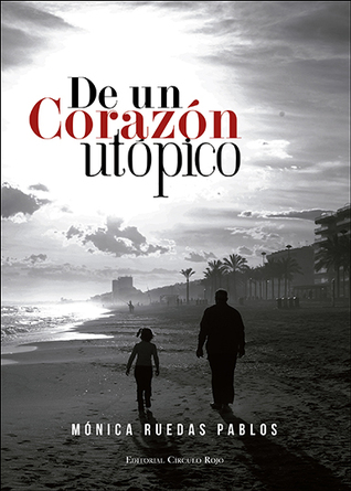 Portada de De un corazón utópico, de Mónica Ruedas Pablos